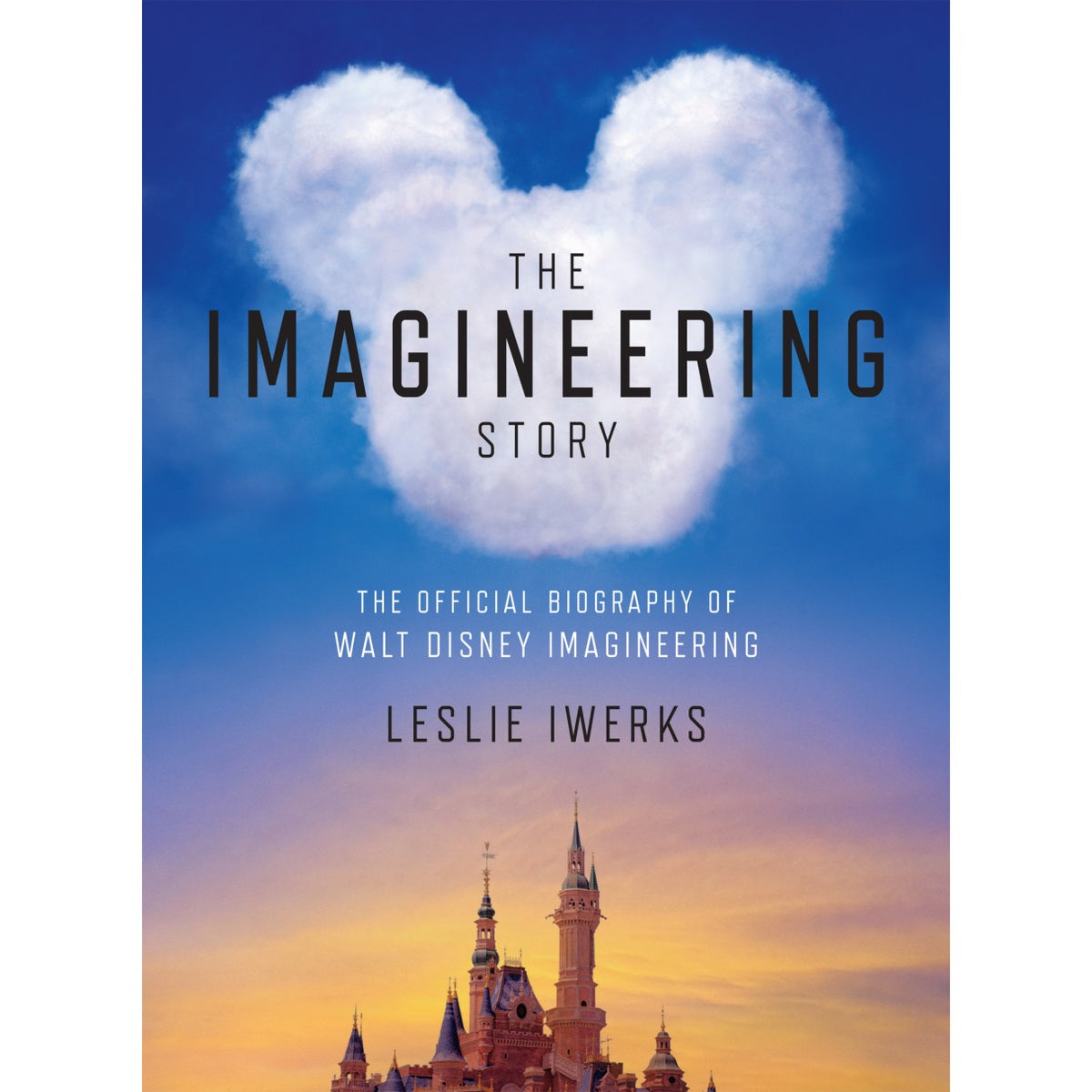 La historia de Imagineering: biografía oficial de Walt Disney Imagineering